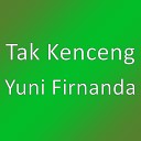 Tak Kenceng - Yuni Firnanda