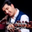 Vasif Agayev - Bas Saritel