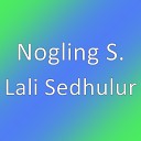 Nogling S - Lali Sedhulur