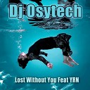 Dj Osytech feat YRN - Lost Without You Remix