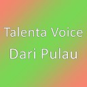 Talenta Voice - Dari Pulau