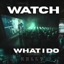 Kxlly - Watch What I Do Freestyle