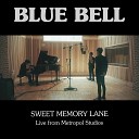 Blue Bell feat Joseph Lowe Gabriel Lowe - Sweet Memory Lane Live from Metropol Studios