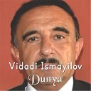 Vidadi Ismayilov - Dunya