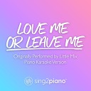 Sing2Piano - Love Me Or Leave Me Originally Performed by Little Mix Piano Karaoke…
