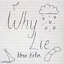 Uma Kaler - Why Lie