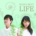 BAJNA BEAT - LIFE To yourself in 100 years