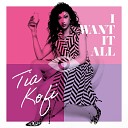 Tia Kofi feat Mark Smith - I Want It All Saint Remix