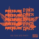 Big Toxx P4rty - Pressure Pack