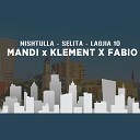 Mandi feat Klement Fabio - Nishtulla Selita Lagjia 10