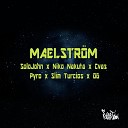 SoloJohn feat Niko Nakuta CVAS Pyro Slim Turcios… - Maelstr m