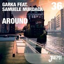 Garka feat Samuele Murdaca - Around Radio Edit