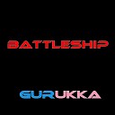 Gurukka - Battleship