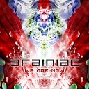 Brainiac - We Are Now Original Mix