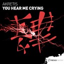 Akretis - You Hear Me Crying Extended Mix