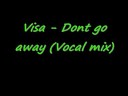 VISA - DONT GO AWAY VOCAL MIX