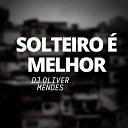 DJ Oliver Mendes feat Mc r10 - Solteiro Bem Melhor