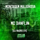Mc Danflin dj magro 011 - Montagem Malignosa