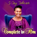 I JAY JOHNSON - Complete in Him