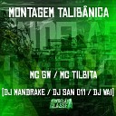 MC GW Mc Tilbita Dj Mandrake feat Dj San 011 Dj… - Montagem Talib nica