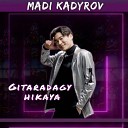 Мади Кадыров - Гитарада ы хикая
