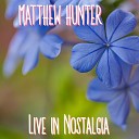 Matthew Hunter - Live in Nostalgia