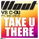WOUT vs C DU feat Big Dawg - Take You There Cool Radio Edit