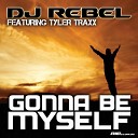 Dj Rebel feat Tyler Traxx - Gonna Be Myself Radio Edit