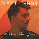 MATT TERRY - SUCKER FOR YOU