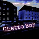 Dubbleyoub - Ghetto Boy