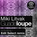 Miki Litvak - Guadeloupe Edit Select Remix