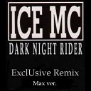 Ice MC feat Alexia - Dark Night Rider ExclUsive Remix Maxi ver