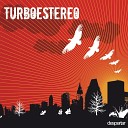 TURBOSTEREO - Como Nunca Debio Ser