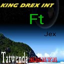 King drex int feat Jex - Tatwenda amaya feat Jex
