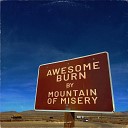 Mountain Of Misery - Awesome Burn