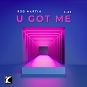 Rod Martin - U Got Me Radio Edit