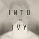 Into The Ivy - No One Wants to Be Lonely