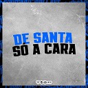 DJ Kaue NC feat Cacau Chuu - De Santa So a Cara
