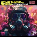 Johnny Takeshi feat Mustech - Are You Serious Extended Mix