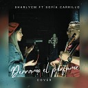 Sharly CM feat Sofia Carrillo - Derramo el Perfume Cover