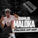 Maloka Hip Hop - Chama os Maloka