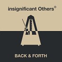 Insignificant Others - Back Forth