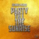 Dennis Mence - Party Till The Sunrise Instrumental Mix