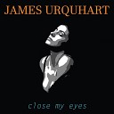 James Urquhart - Close My Eyes Tech Radio Mix