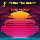 Remix The Remix - Void Vision