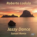 Roberto Lodola - Jazzy Dance Sunset Remix