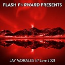 Jay Morales - Love 2021 Original Mix