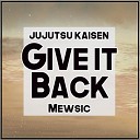 Mewsic - Give it Back From Jujutsu Kaisen