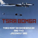 Tore Morten Andreassen feat The Jazzmasters - Tsar Bomba