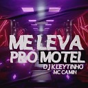 DJ Kleytinho MC Camih - Me Leva pro Motel
